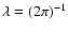 $\lambda =(2\pi )^{-1}$