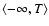 $\langle-\infty,T\rangle$