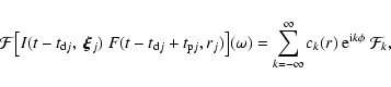 \begin{displaymath}\mathcal{F}\big[I(t-t_{{\rm d}j},~\vec{\xi}_j)~
F(t-t_{{\rm d...
...k=-\infty}^\infty c_k(r)~{\rm e}^{{\rm i}k\phi}~\mathcal{F}_k,
\end{displaymath}