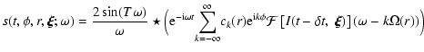 $\displaystyle s(t,\phi,r,\vec{\xi};\omega)=
\frac{2\sin(T\omega)}{\omega}\star
...
...k\phi}
\mathcal{F}\left[I(t-\delta t,~\vec{\xi})\right](\omega-k\Omega(r))\Big)$