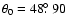 $\theta_{0} = 48\hbox{$.\!\!^\circ$ }90$