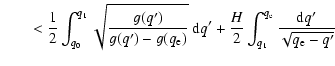 $\displaystyle \qquad < \frac{1}{2} \int_{q_{0}}^{q_{1}} \sqrt{ \frac{g(q^{\prim...
...\int_{q_{1}}^{q_{\rm e}} \frac{{\rm d} q^{\prime}}{\sqrt{q_{\rm e}-q^{\prime}}}$