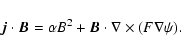 \begin{displaymath}{\vec j} \cdot {\vec B} = \alpha B^{2} + {\vec B} \cdot \nabla \times (F \nabla \psi).
\end{displaymath}