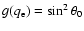 $g(q_{\rm e})= \sin^{2} \theta_{0}$