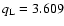 $q_{\rm L}= 3.609$