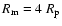 $R_{\rm m} = 4 ~R_{\rm p}$