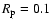 $R_{\rm p} = 0.1$
