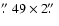$\hbox{$.\!\!^{\prime\prime}$ }49 \times 2\hbox{$.\!\!^{\prime\prime}$ }$