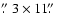 $\hbox{$.\!\!^{\prime\prime}$ }3
\times 11\hbox{$.\!\!^{\prime\prime}$ }$