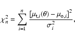 \begin{displaymath}
\chi_n^2 = \sum_{i = 1}^{n}
\frac{\left[\mu_{{\rm t}, i}(\theta) - \mu_{{\rm o}, i}\right]^2}
{\sigma_i^2},
\end{displaymath}