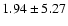 $1.94\pm5.27$