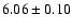 $6.06\pm0.10$