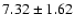 $7.32\pm1.62$