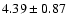 $4.39\pm0.87$