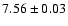 $7.56\pm0.03$