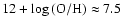 $12+\log{\rm (O/H)\approx7.5}$