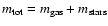 $m_{{\rm tot}}=m_{{\rm gas}}+m_{{\rm stars}}$
