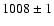 $1008\pm1$
