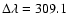 $\Delta\lambda=309.1$