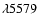 $\lambda 5579$