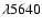 $\lambda5640$