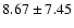 $8.67\pm7.45$