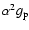 $\alpha ^2g_{\rm p}$