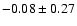 $-0.08 \pm 0.27$