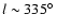 $l
\sim 335\hbox{$^\circ$ }$