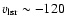 $ v_{\rm lsr} \sim -120$