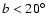 $b < 20\hbox{$^\circ$ }$