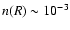$n(R) \sim
10^{-3}$