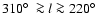 $ 310\hbox{$^\circ$ }\ga l \ga 220\hbox{$^\circ$ }$