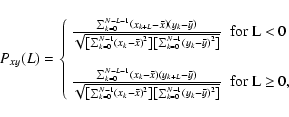 \begin{displaymath}P_{xy}(L)=
\left\{\begin{array}{ll}
\frac{\sum_{k=0}^{N-L-1} ...
...\right] }} & \textrm{for L $\geq$\space 0},
\end{array}\right.
\end{displaymath}