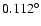 $0.112^{\circ }$
