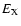 $E_{{\rm X}}$