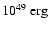 $10^{49}~{\rm erg}$