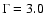 $\Gamma = 3.0$