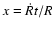 $x=\dot{R} t/R$