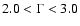 $2.0 < \Gamma < 3.0$