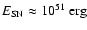 $E_{{\rm SN}} \approx 10^{51}~{\rm erg}$