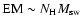 $\mbox{EM} \sim N_{{\rm H}}
M_{{\rm sw}}$