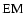 $\mbox{EM}$