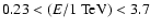 $0.23 < (E/1~{\rm TeV}) < 3.7$