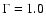 $\Gamma = 1.0$