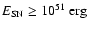 $E_{{\rm SN}} \geq 10^{51}~{\rm erg}$