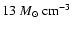 $13~M_{\odot}~{\rm cm}^{-3}$