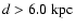 $d > 6.0~{\rm kpc}$