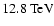 $12.8~{\rm TeV}$