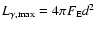 $L_{\gamma, {\rm max}} = 4 \pi F_{\rm E} d^2$